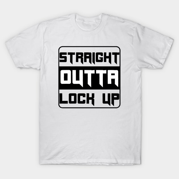 Straight outta lock up design T-Shirt by Smriti_artwork